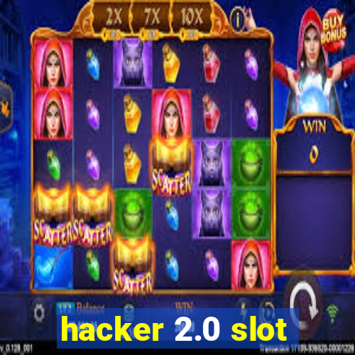 hacker 2.0 slot